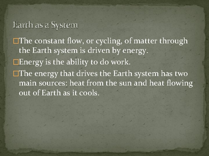 Earth as a System �The constant flow, or cycling, of matter through the Earth