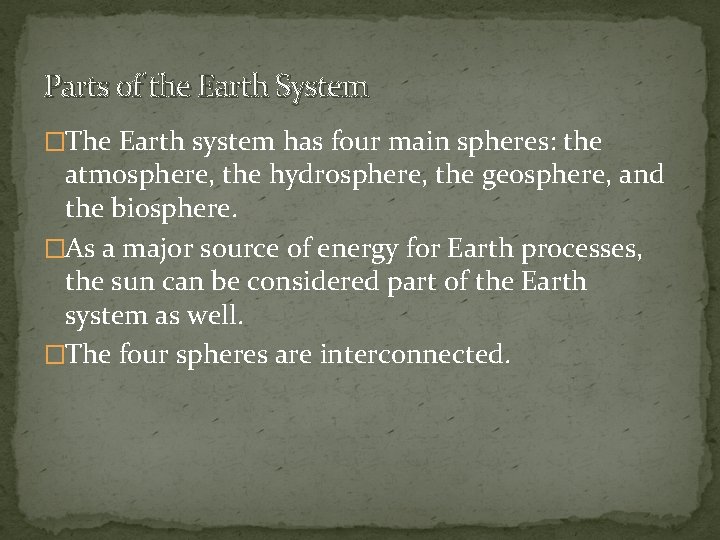 Parts of the Earth System �The Earth system has four main spheres: the atmosphere,