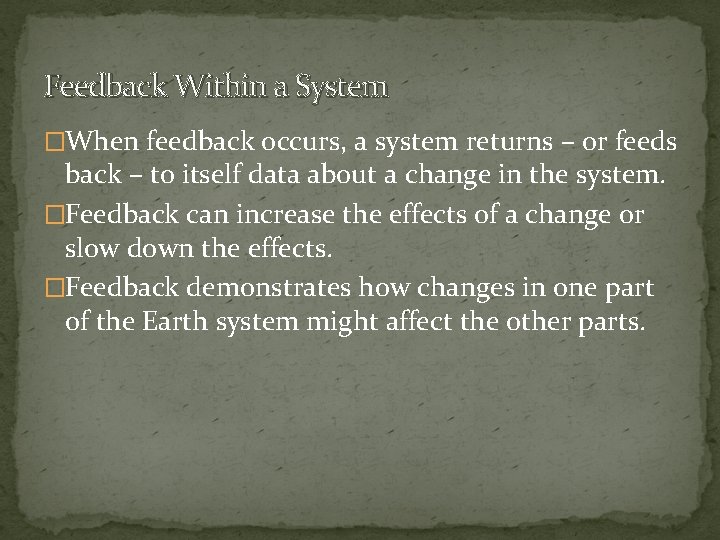 Feedback Within a System �When feedback occurs, a system returns – or feeds back