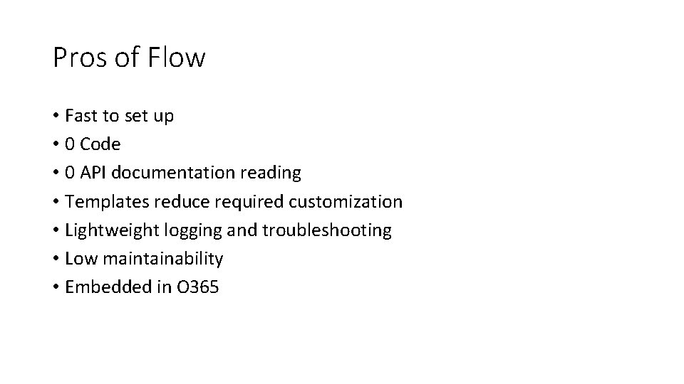 Pros of Flow • Fast to set up • 0 Code • 0 API Pros of Flow • Fast to set up • 0 Code • 0 API