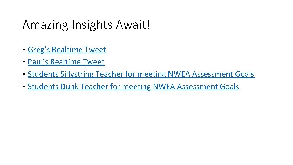 Amazing Insights Await! • Greg’s Realtime Tweet • Paul’s Realtime Tweet • Students Sillystring Amazing Insights Await! • Greg’s Realtime Tweet • Paul’s Realtime Tweet • Students Sillystring