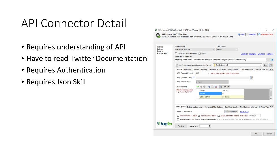 API Connector Detail • Requires understanding of API • Have to read Twitter Documentation API Connector Detail • Requires understanding of API • Have to read Twitter Documentation