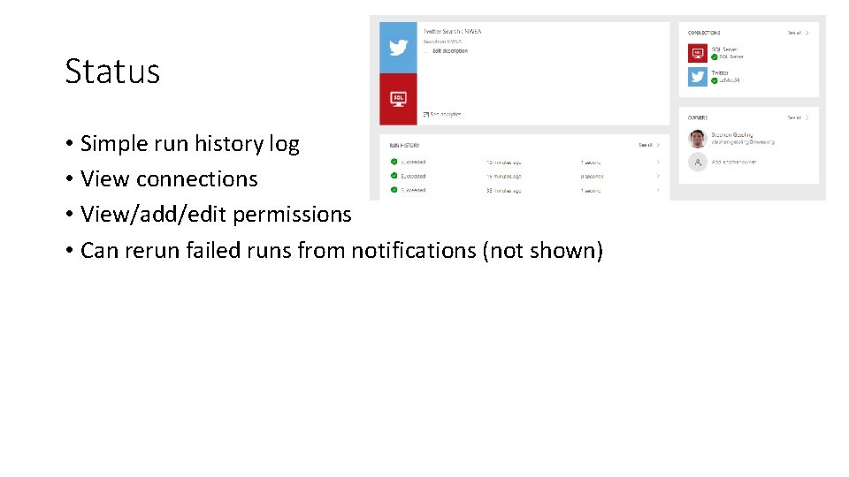 Status • Simple run history log • View connections • View/add/edit permissions • Can Status • Simple run history log • View connections • View/add/edit permissions • Can