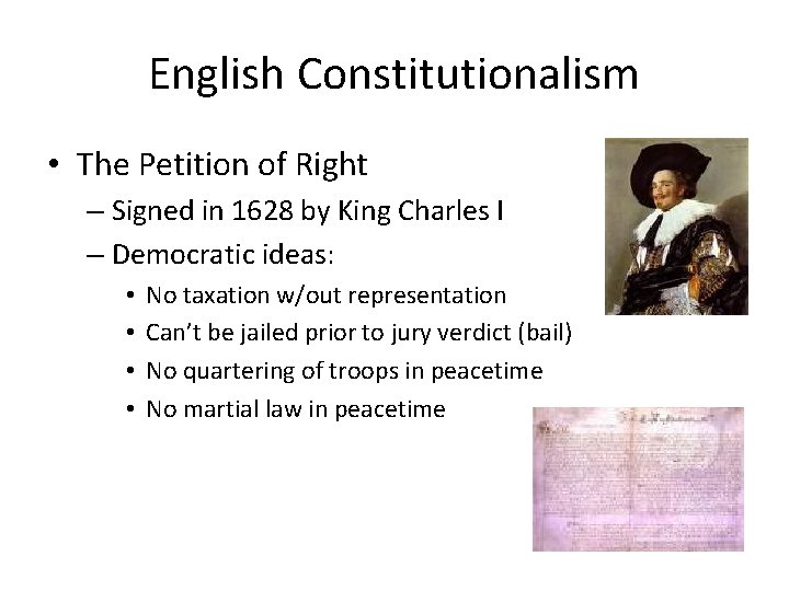 English Constitutionalism • The Petition of Right – Signed in 1628 by King Charles