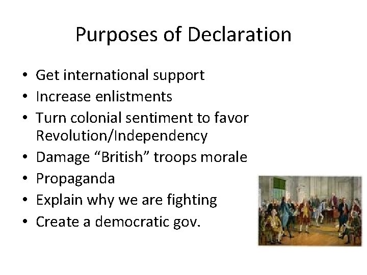 Purposes of Declaration • Get international support • Increase enlistments • Turn colonial sentiment