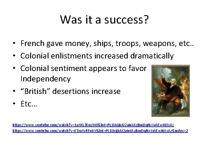 Was it a success? • French gave money, ships, troops, weapons, etc. . •