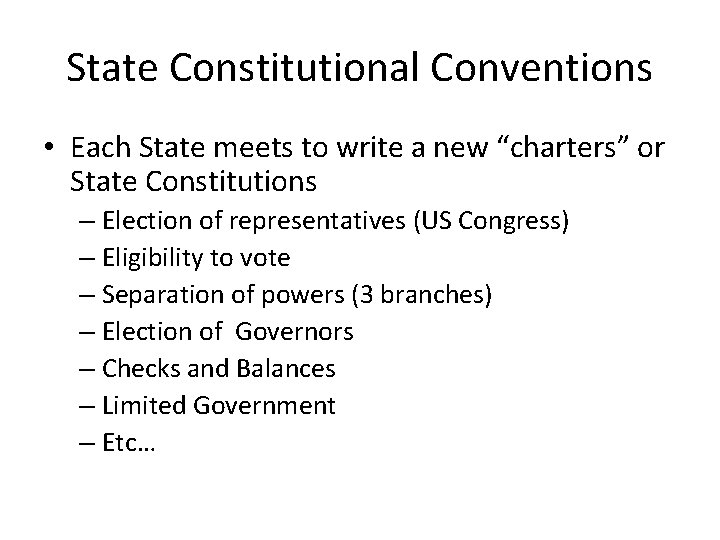 State Constitutional Conventions • Each State meets to write a new “charters” or State