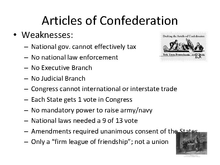Articles of Confederation • Weaknesses: – – – – – National gov. cannot effectively