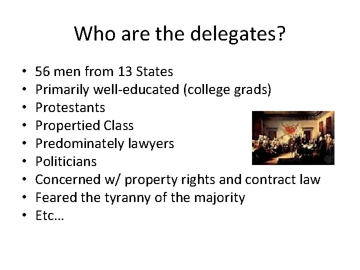 Who are the delegates? • • • 56 men from 13 States Primarily well-educated