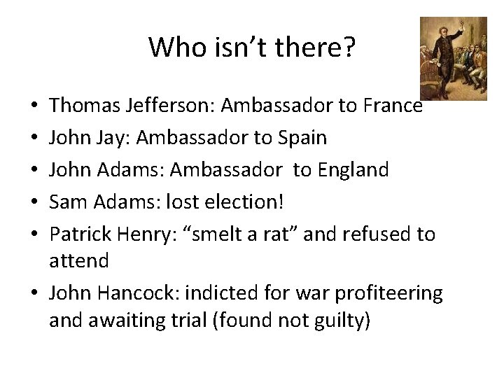 Who isn’t there? Thomas Jefferson: Ambassador to France John Jay: Ambassador to Spain John