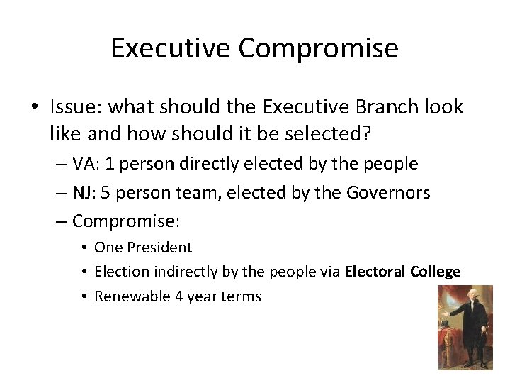 Executive Compromise • Issue: what should the Executive Branch look like and how should