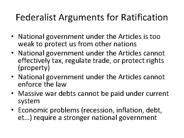 Federalist Arguments for Ratification • National government under the Articles is too weak to