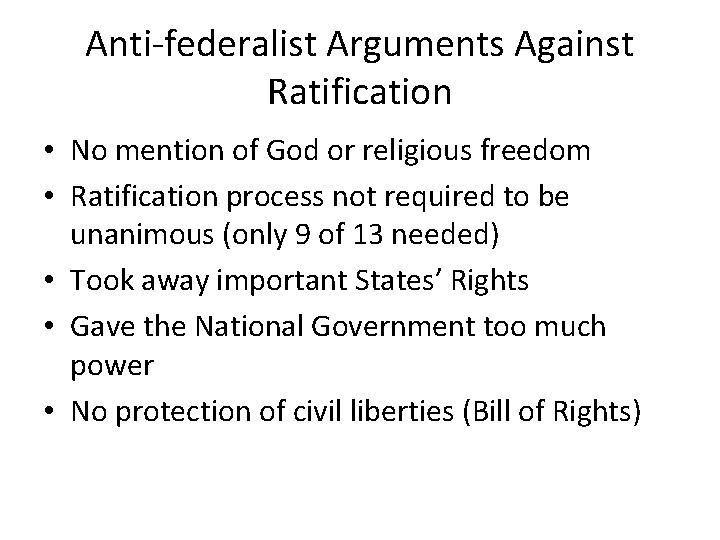 Anti-federalist Arguments Against Ratification • No mention of God or religious freedom • Ratification