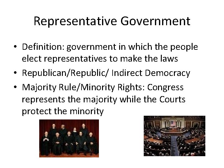 Representative Government • Definition: government in which the people elect representatives to make the