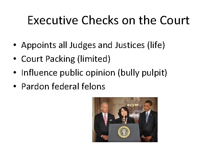 Executive Checks on the Court • • Appoints all Judges and Justices (life) Court