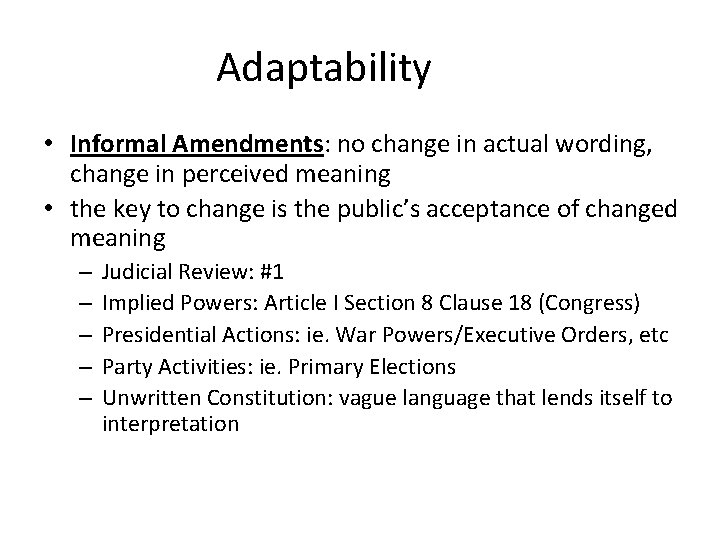 Adaptability • Informal Amendments: no change in actual wording, change in perceived meaning •