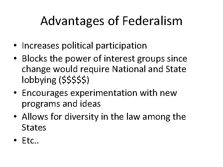 Advantages of Federalism • Increases political participation • Blocks the power of interest groups