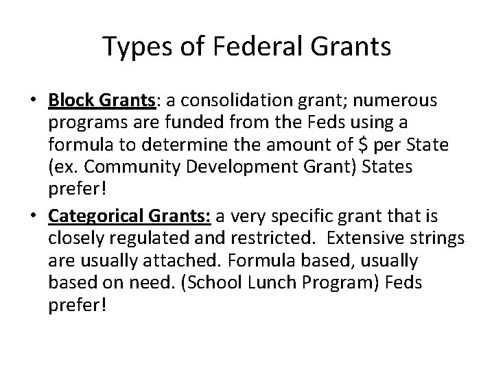 Types of Federal Grants • Block Grants: a consolidation grant; numerous programs are funded