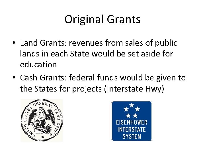 Original Grants • Land Grants: revenues from sales of public lands in each State