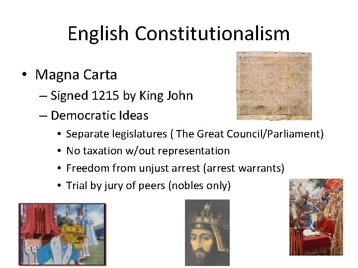 English Constitutionalism • Magna Carta – Signed 1215 by King John – Democratic Ideas