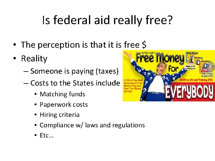 Is federal aid really free? • The perception is that it is free $