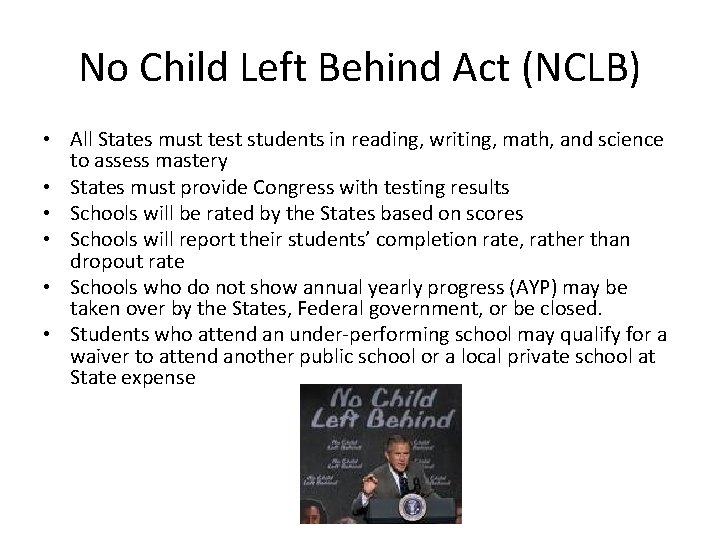 No Child Left Behind Act (NCLB) • All States must test students in reading,