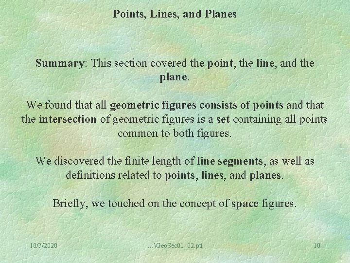 Points, Lines, and Planes Summary: This section covered the point, the line, and the