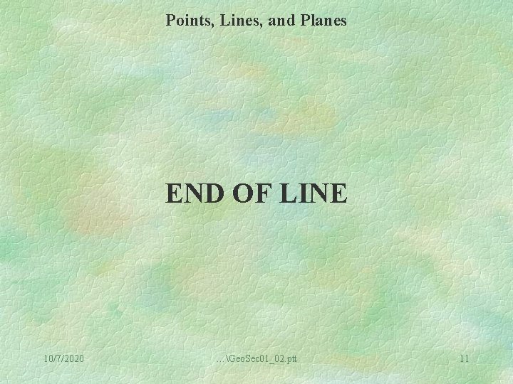 Points, Lines, and Planes END OF LINE 10/7/2020 …Geo. Sec 01_02. ptt 11 