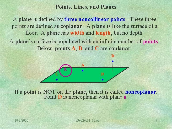 Points, Lines, and Planes A plane is defined by three noncollinear points. These three