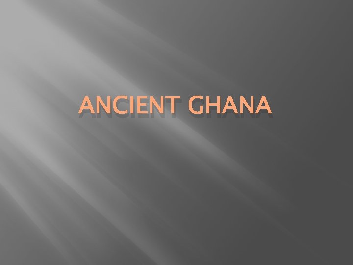 ANCIENT GHANA 