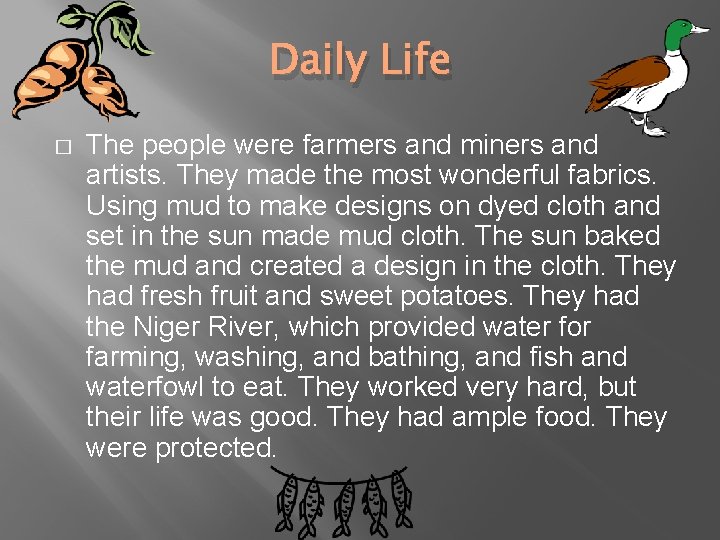 Daily Life � The people were farmers and miners and artists. They made the