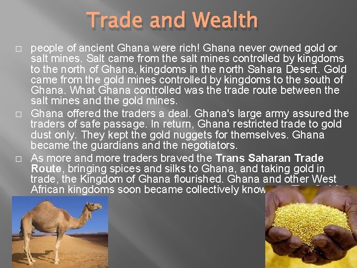 Trade and Wealth � � � people of ancient Ghana were rich! Ghana never