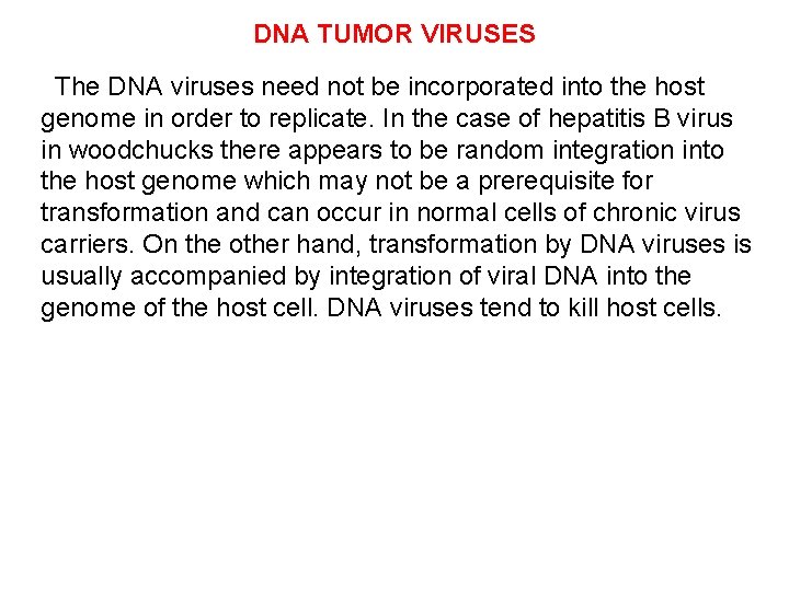 DNA TUMOR VIRUSES The DNA viruses need not be incorporated into the host genome