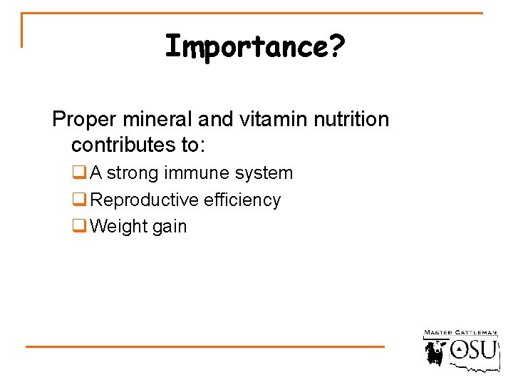 Importance? Proper mineral and vitamin nutrition contributes to: q A strong immune system q