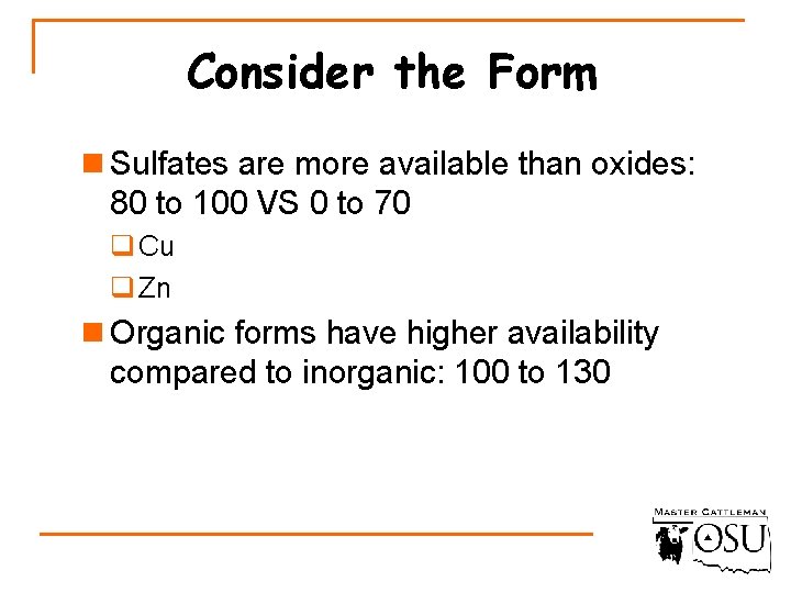 Consider the Form n Sulfates are more available than oxides: 80 to 100 VS