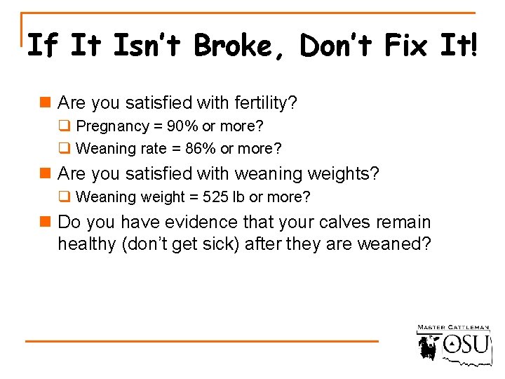 If It Isn’t Broke, Don’t Fix It! n Are you satisfied with fertility? q