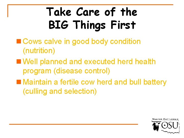 Take Care of the BIG Things First n Cows calve in good body condition