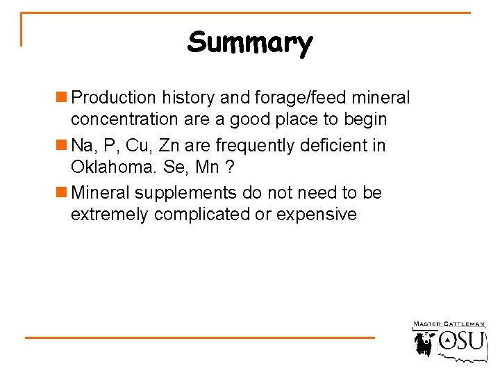 Summary n Production history and forage/feed mineral concentration are a good place to begin