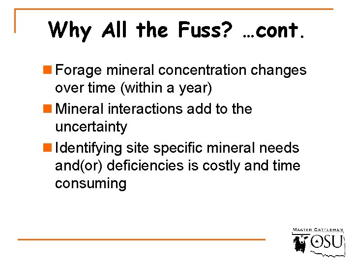 Why All the Fuss? …cont. n Forage mineral concentration changes over time (within a
