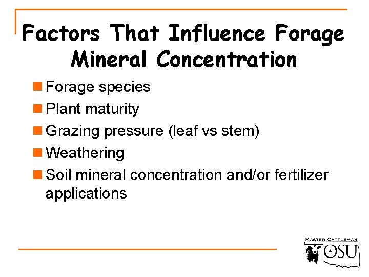 Factors That Influence Forage Mineral Concentration n Forage species n Plant maturity n Grazing