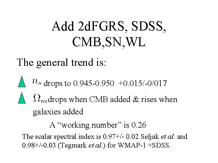 Add 2 d. FGRS, SDSS, CMB, SN, WL The general trend is: drops to Add 2 d. FGRS, SDSS, CMB, SN, WL The general trend is: drops to