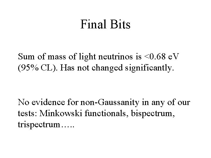 Final Bits Sum of mass of light neutrinos is <0. 68 e. V (95% Final Bits Sum of mass of light neutrinos is <0. 68 e. V (95%