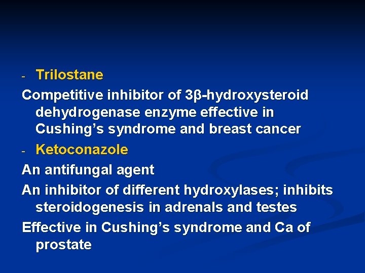 Trilostane Competitive inhibitor of 3β-hydroxysteroid dehydrogenase enzyme effective in Cushing’s syndrome and breast cancer