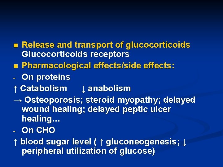 Release and transport of glucocorticoids Glucocorticoids receptors n Pharmacological effects/side effects: - On proteins