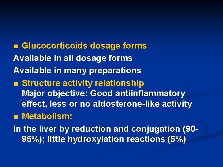 Glucocorticoids dosage forms Available in all dosage forms Available in many preparations n Structure