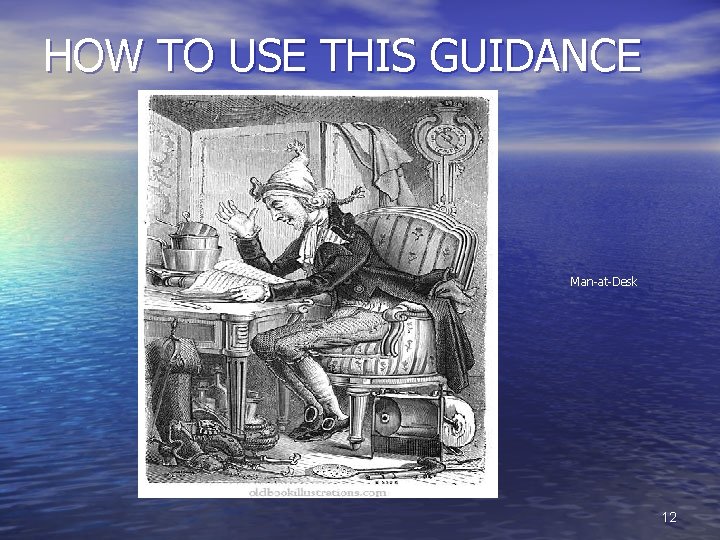 HOW TO USE THIS GUIDANCE Man-at-Desk 12 