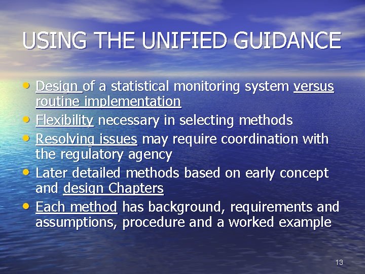USING THE UNIFIED GUIDANCE • Design of a statistical monitoring system versus • •