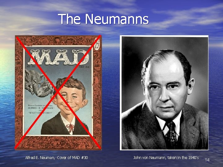 The Neumanns Alfred E. Neuman, Cover of MAD #30 John von Neumann, taken in