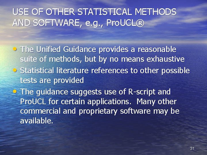 USE OF OTHER STATISTICAL METHODS AND SOFTWARE, e. g. , Pro. UCL® • The