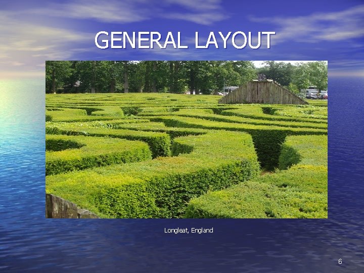 GENERAL LAYOUT Longleat, England 6 